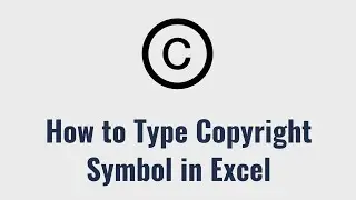 How to Type Copyright Symbol in Excel