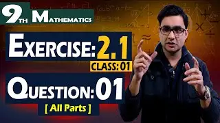 9th Math | Exercise: 2.1 | Class: 01 | Question: 01 (All Parts) | Syed Bakht