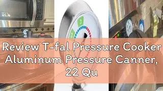 Review T-fal Pressure Cooker Aluminum Pressure Canner, 22 Quart, 3 PSI Settings, Cookware, Pots and