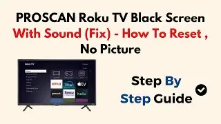 PROSCAN Roku TV Black Screen With Sound (Fix) - How To Reset , No Picture