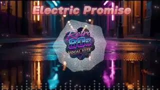 Electric Promise &ndash; Retro 80s Vocal Synth-Pop | US/UK Inspired