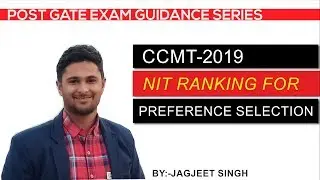 Post Gate Exam | CCMT-2019 NIT Ranking for Preference selection PART-1 | Jagjeet Singh