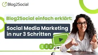 Blog2Social einfach erkl&auml;rt: Social Media Marketing in nur 3 Schritten