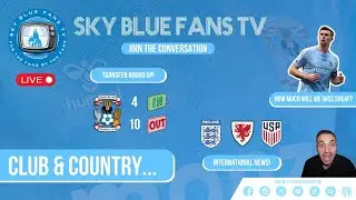Coventry City FC LIVE Podcast | Transfer Roundup & Internationals