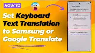 How to Set Keyboard Text Translation to Samsung or Google Translate on the Samsung Galaxy S25's 📱
