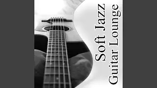 Soft Jazz Guitar Lounge