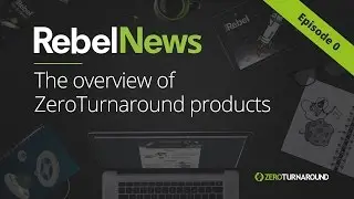 RebelNews Episode 0 - The overview of JRebel products