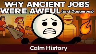Why Ancient Jobs Were Awful (and Dangerous) | Calm History