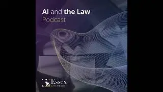 Episode 3 - AI and the Law Podcast: Regulation and AI