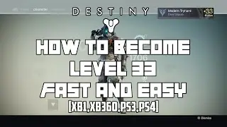 Destiny: How to Become Level 33 FAST and EASY! (XB1, XB360, PS3, PS4)