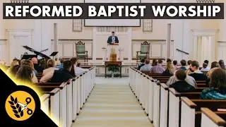 The Reformed Baptist view of Worship