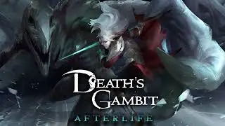 Death's Gambit: Afterlife OST - The beginning of hope & Gaianslayer