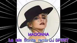 MADONNA - La Isla Bonita  ( remix DJ SPIRIT )
