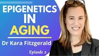 Younger You: Epigenetics In Aging  | Dr Kara Fitzgerald Interview Series Ep 2