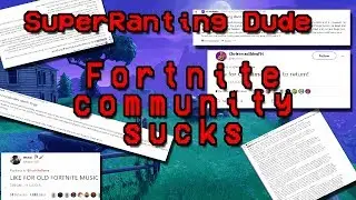 Fortnite Community Is Toxic | SuperRanting Dude
