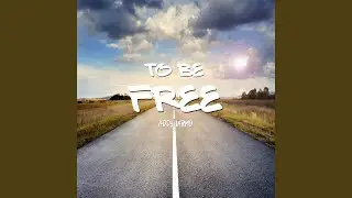 To Be Free