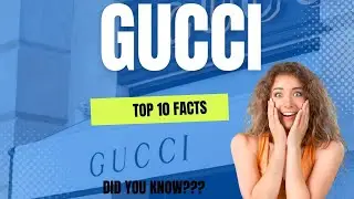Top 10 Little Known Amazing Facts about Luxury Designer Brand Gucci