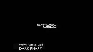 Bastet, Samuel Well - Dark Phase (Original Mix) [Black Snake Recording]