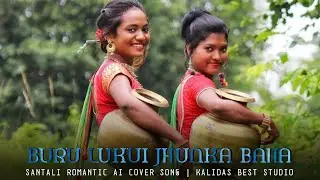 BURU LUKUI JHUNKA BAHA NEW SANTALI ROMANTIC  AI COVER SONG 2026.
