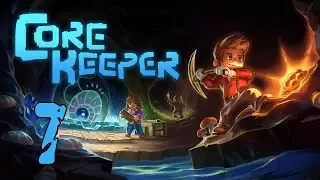 Приключения в Core Keeper Серия 7 