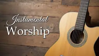Worship Guitar Music - 4 Hours of Top Worship Songs & Hymns on Guitar - for Prayer and Meditation