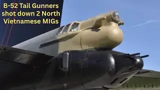 B - 52 Tail Gunners Shot down 2 North Vietnamese MIGs