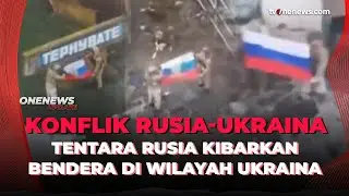 Rusia Klaim Kuasai 3 Desa Ukraina, Rekaman Drone Kibarkan Bendera di Zaporizhzhia | OneNews Update