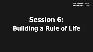 6. Next Steps Class- Building A Rule of Life