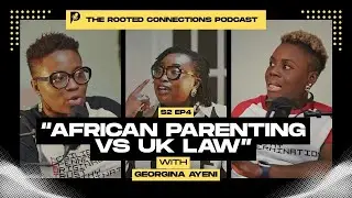 S2E4: African Parenting vs UK Law. Culture or Abuse. Where is the line?