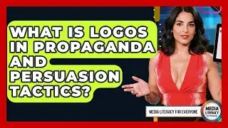 What Is Logos In Propaganda And Persuasion Tactics? - Media Literacy For Everyone