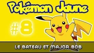 #8 Let's Play Pok&eacute;mon Jaune - Le bateau et Major Bob