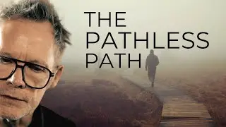 The Pathless Path: Forged by the Journey, Not the Destination
