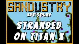 Sandustry - AUTOMATING FOR SURVIVAL - Lets Play Titan 2x Map - Episode 4