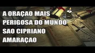 #ORA&Ccedil;&Atilde;O MAIS PERIGOSA DO MUNDO #AMARRA&Ccedil;&Atilde;O AMOROSA S&Atilde;O CIPRIANO
