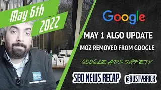 Google May 1st Update, Moz Removed From Google, Google Ads Safety Report, New Microsoft Advertising
