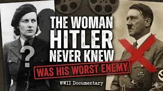 The Woman Hitler Never Knew Was His Worst Enemy | WWII Documentary.