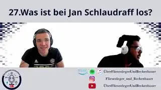 Folge 27: Was ist bei Jan Schlaudraff los- &Uuml;berFliesenlegerUndBeckenbauer