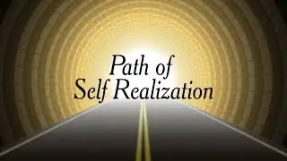 Path of Self-Realization | The Process of Self Realization | Easiest Path to Self Realization