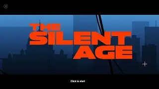 The Silent Age (Part 1) Welcome to the past