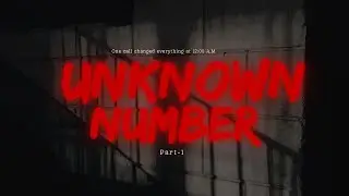 &ldquo;Unknown Number &ndash; A 3 A.M. Horror Story&rdquo; | Part-1| The unknown files |