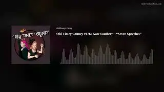Old Timey Crimey #176: Kate Southern - &ldquo;Seven Speeches&rdquo;