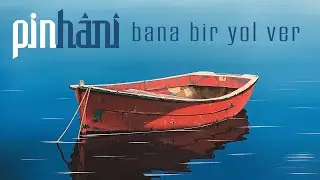 Pinhani - Bana Bi Yol Ver