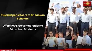 Russia Opens Doors to Sri Lankan Scholars: Offers 100 Free Scholarships to Sri Lankan Students