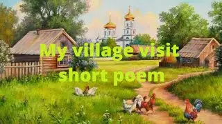 My Village Visit- short poem
