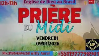 MIDI EN PRIERE = VENDREDI 09 JANVIER 2026 = PRIERE POUR LES MALADES GERIZON SEIGNEUR, FRERE WITLY. 