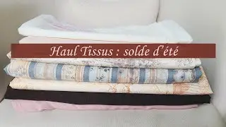 Haul Tissus : Les soldes d'&eacute;t&eacute; couture