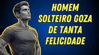 HOMEM SOLTEIRO GOZA DE TANTA FELICIDADE