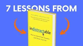 INDISTRACTABLE (by Nir Eyal) Top 7 Lessons | Book Summary