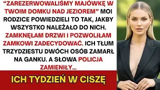 Rodzice  Zarezerwowaliśmy tw&oacute;j nowy dom nad jeziorem na całą maj&oacute;wkę  Nagle wpadła policja