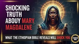 Black Jesus: What the Ethiopian Bible Reveals About Mary Magdalene Will Shock You